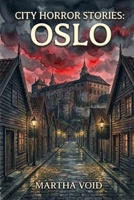 City Horror Stories: Oslo B0GRRK4LWD Book Cover