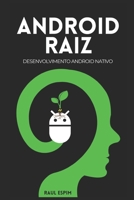 Android Raiz: Desenvolvimento Android Nativo B0BF2XB9K4 Book Cover