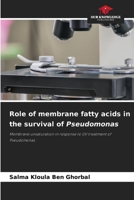 Role of membrane fatty acids in the survival of Pseudomonas 620526515X Book Cover