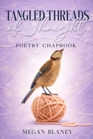 Tangled Threads of Thought: Poetry Chapbook (The Scattered Series) B0GNMNTK6G Book Cover