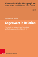 Gegenwart in Relation: Eine Studie Zur Prasentischen Eschatologie Bei Paulus Ausgehend Von Romer 5-8 (Wissenschaftliche Monographien zum Alten und Neuen Testament) 3788733225 Book Cover