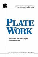 Plate Work: Mechanics for Two-Umpire Baseball Crews 1582080461 Book Cover
