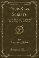 Four-Star Scripts: Actual Shooting Scripts and How They Are Written 101502274X Book Cover