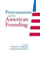 Protestantism And The American Founding (Loyola Topics in Political Philosophy) 0268027684 Book Cover