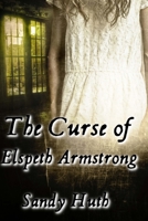 The Curse of Elspeth Armstrong 1505463831 Book Cover