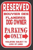 Reserved Bouvier Des Flandres Dog Owner Parking Only. Violators Subject To Loss Of Limbs: Blank Lined Notebook To Write In Funny Gift For Bouvier Des Flandres Dog Lovers 1698986300 Book Cover