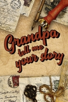 Grandpa Tell Me Your Story: Book to be completed by your Grandfather | More than 80 questions to find out about his life | Space to write, paste ... for Grandpa's Day, his birthday or Christmas B08NYDTWNZ Book Cover