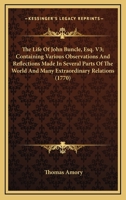 The Life Of John Buncle, Esq. V3; Containing Various Observations And Reflections Made In Several Parts Of The World And Many Extraordinary Relations 0548700079 Book Cover