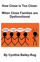 How Close is Too Close: When Close Families are Dysfunctional B0BTVND1C3 Book Cover