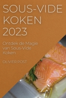 Sous-Vide Koken 2023: Ontdek de Magie van Sous-Vide Koken 1783810661 Book Cover