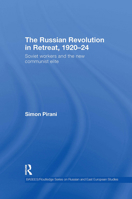 The Russian Revolution in Retreat, 1920–24: Soviet Workers and the New Communist Elite 0415546419 Book Cover