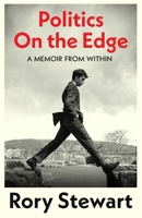 Politics On the Edge: A Memoir from Within 1529922860 Book Cover