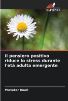 Il pensiero positivo riduce lo stress durante l'età adulta emergente (Italian Edition) 6209070302 Book Cover