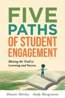 Five Paths of Student Engagement: Blazing the Trail to Learning and Success 1942496680 Book Cover