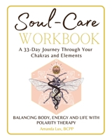 Soul-Care Workbook : A 33-Day Journey Through Your Chakras and Elements 173512320X Book Cover