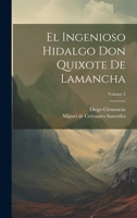 El Ingenioso Hidalgo Don Quixote De Lamancha; Volume 2 1021779040 Book Cover