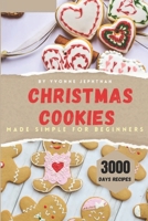 Christmas Cookies Made Simple for Beginners: Master the Art Of Festive Baking With Quick and Easy Recipes For Perfectly Delicious Cookies B0CQCT4WQC Book Cover