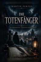 Die Chroniken des vergessenen Kreises 1: Die Totenfänger (German Edition) B0H23JQV9X Book Cover
