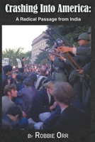 Crashing Into America: A Radical Passage From India 1963819004 Book Cover