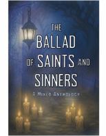 The Ballad of Saints and Sinners: A Mixed Anthology B0FLXZH22Z Book Cover