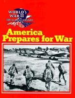 America Prepares for War (World War II 50th Anniversary Series) 0896865541 Book Cover
