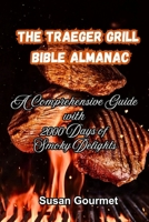 The Traeger Grill Bible Almanac B0FF3S87JQ Book Cover