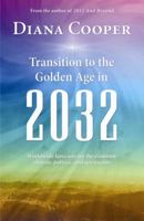 Transitions to the Golden Age in 2032: Worldwide Economic, Climate, Political, and Spiritual Forecasts 1844095584 Book Cover