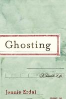 Ghosting: A Double Life 1400079551 Book Cover