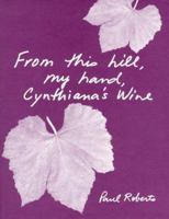 From This Hill, My Hand, Cynthiana's Wine 0966871626 Book Cover