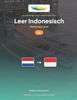 Leer Indonesisch — Niveau A2 Elementair: Volledige methode: 60 geïllustreerde lessen voor dagelijkse situaties in Indonesië (Leer Indonesisch — IndoLingua Methode) (Dutch Edition) B0H1H44MYG Book Cover