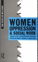 Women, Oppression and Social Work: Issues in Anti-Discriminatory Practice 0415076110 Book Cover