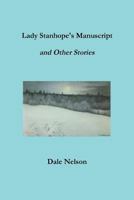 Lady Stanhope's Manuscript and Other Stories 0615677347 Book Cover