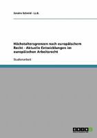Höchstaltersgrenzen nach europäischem Recht - Aktuelle Entwicklungen im europäischen Arbeitsrecht 3638845257 Book Cover