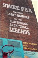 Swee'pea: The Story of Lloyd Daniels and Other Playground Basketball Legends 1501116673 Book Cover