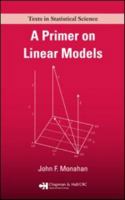 A Primer on Linear Models (Texts in Statistical Science Series) 1420062018 Book Cover