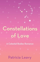 Constellations of Love: A Celestial Bodies Romance B0H58M4X92 Book Cover