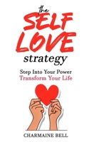 The Self-Love Strategy: The Complete Guide to Finding your Power and using it to be your Greatest Self B08GVCCTVJ Book Cover