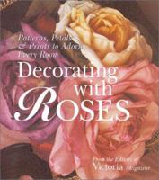 Decorating with Roses: Patterns, Petals & Prints to Adorn Every Room 1588162354 Book Cover