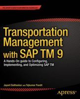 Transportation Management with SAP TM 9: A Hands-On Guide to Configuring, Implementing, and Optimizing SAP TM 1430260254 Book Cover