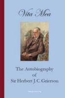 Vita Mea: The Autobiography of Sir Herbert J.C. Grierson 1857520025 Book Cover