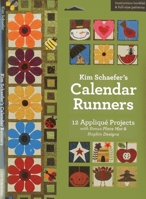 Kim Schaefer's Calendar Runners: 12 Appliqu Projects with Bonus Place Mat & Napkin Designs 1607055627 Book Cover