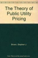 The Theory of Public Utility Pricing 0521314003 Book Cover