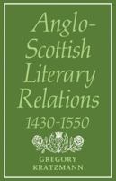 Anglo-Scottish Literary Relations 1430 - 1550 0521135575 Book Cover