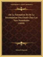 De la formation et de la fécondation des œufs chez les vers nématodes 1148831991 Book Cover
