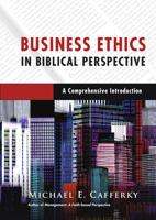 Business Ethics in Biblical Perspective: A Comprehensive Introduction 083082474X Book Cover