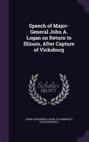 Speech of Major-General John A. Logan on return to Illinois, after capture of Vicksburg 1359373160 Book Cover