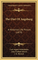 The Diet Of Augsburg: A Historical Life Picture 1141982528 Book Cover