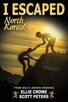 I Escaped North Korea!: Survival Stories For Kids 1798987384 Book Cover