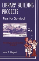 Library Building Projects: Tips for Survival 0872879801 Book Cover
