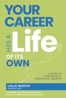 YOUR CAREER HAS A LIFE OF ITS OWN: A GUIDE TO COURAGEOUS, PURPOSEFUL GROWTH B0FMPDZ9VH Book Cover